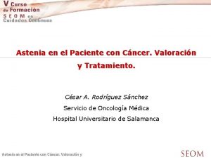 Astenia en el Paciente con Cncer Valoracin y