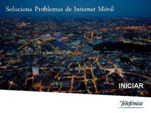 Soluciona Problemas de Internet Mvil INICIAR HERRAMIENTA SOLUCIONA