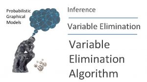 Probabilistic Graphical Models Inference Variable Elimination Algorithm Daphne