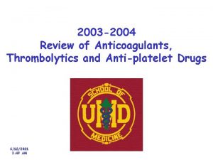 2003 2004 Review of Anticoagulants Thrombolytics and Antiplatelet