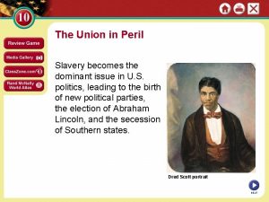 The Union in Peril Slavery becomes the dominant