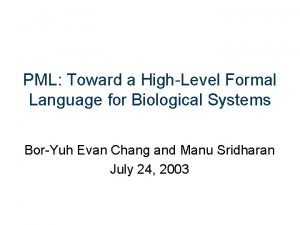 PML Toward a HighLevel Formal Language for Biological