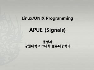 LinuxUNIX Programming APUE Signals IT Signals APUE Signals
