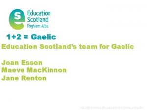 12 Gaelic Education Scotlands team for Gaelic Joan