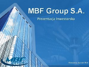 MBF Group S A Prezentacja Inwestorska Warszawa stycze