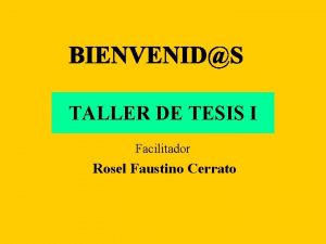 TALLER DE TESIS I Facilitador Rosel Faustino Cerrato