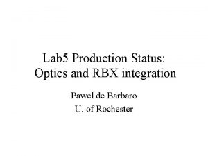 Lab 5 Production Status Optics and RBX integration