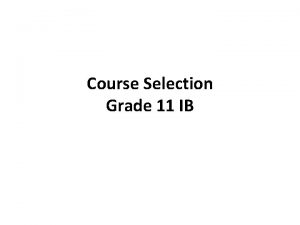 Course Selection Grade 11 IB Full Diploma Full