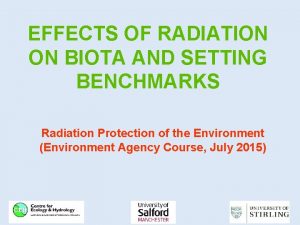 EFFECTS OF RADIATION ON BIOTA AND SETTING BENCHMARKS