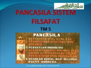 PANCASILA SISTEM FILSAFAT TM 5 Dr H Syahrial