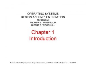OPERATING SYSTEMS DESIGN AND IMPLEMENTATION Third Edition ANDREW