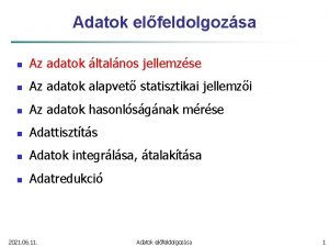 Adatok elfeldolgozsa n Az adatok ltalnos jellemzse n