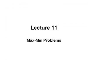 Lecture 11 MaxMin Problems Maxima and Minima Problems