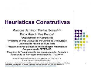 Heursticas Construtivas Marcone Jamilson Freitas Souza 1 2