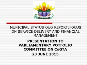 MUNICIPAL STATUS QUO REPORT FOCUS ON SERVICE DELIVERY