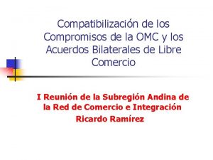 Compatibilizacin de los Compromisos de la OMC y