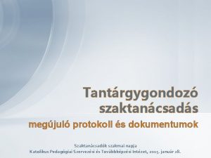 Tantrgygondoz szaktancsads megjul protokoll s dokumentumok Szaktancsadk szakmai