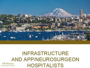 INFRASTRUCTURE AND APPNEUROSURGEON HOSPITALISTS OVERVIEW OF SUBJECT PERFECT