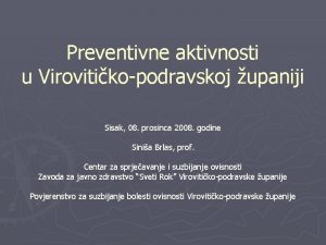 Preventivne aktivnosti u Virovitikopodravskoj upaniji Sisak 08 prosinca