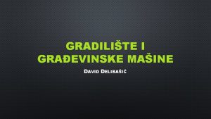 GRADILITE I GRAEVINSKE MAINE DAVID DELIBAI SADRAJ GRADILITE