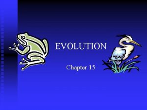 EVOLUTION Chapter 15 Charles Darwin Question for Thought