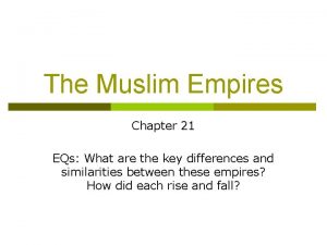 The Muslim Empires Chapter 21 EQs What are