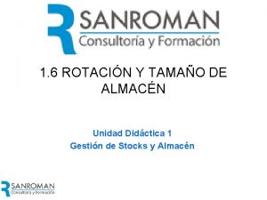 1 6 ROTACIN Y TAMAO DE ALMACN Unidad