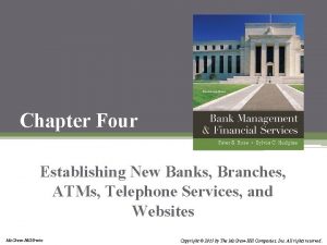 Chapter Four Establishing New Banks Branches ATMs Telephone