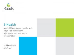 EHealth Mogelijkheden voor ergotherapie op gebied van EHealth