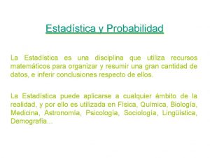 Estadstica y Probabilidad La Estadstica es una disciplina