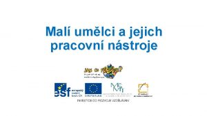 Mal umlci a jejich pracovn nstroje Mal Vezmi