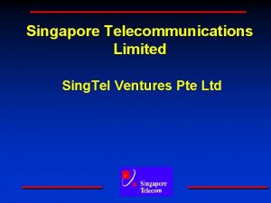 Singapore Telecommunications Limited Sing Tel Ventures Pte Ltd
