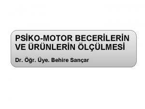 PSKOMOTOR BECERLERN VE RNLERN LLMES Dr r ye