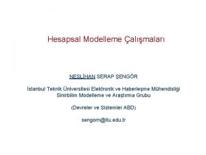 Hesapsal Modelleme almalar NESLHAN SERAP ENGR stanbul Teknik