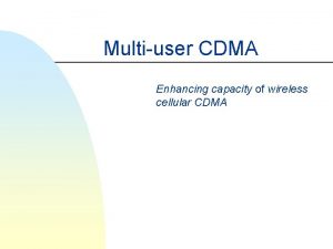 Multiuser CDMA Enhancing capacity of wireless cellular CDMA