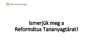 Ismerjk meg a Reformtus Tananyagtrat Tbb mint egyszer