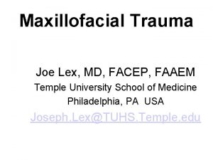 Maxillofacial Trauma Joe Lex MD FACEP FAAEM Temple
