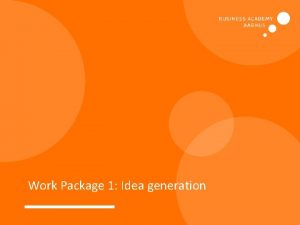 Work Package 1 Idea generation Work Package 1