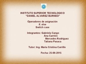 INSTITUTO SUPERIOR TECNOLOGICO DANIEL ALVAREZ BURNEO Operadores de