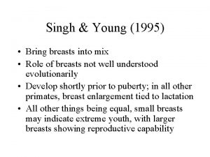 Singh Young 1995 Bring breasts into mix Role