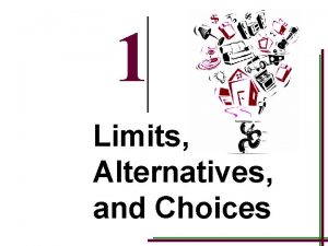 1 Limits Alternatives and Choices 1 1 Learning