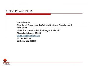 Solar Power 2004 Glenn Hamer Director of Government