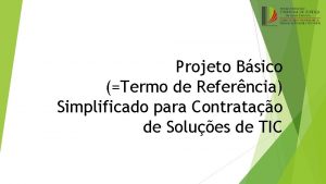 Projeto Bsico Termo de Referncia Simplificado para Contratao