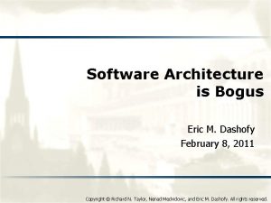 Software Architecture is Bogus Eric M Dashofy February