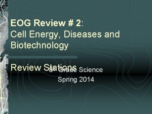 EOG Review 2 Cell Energy Diseases and Biotechnology