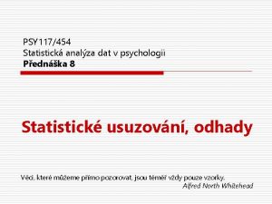 PSY 117454 Statistick analza dat v psychologii Pednka