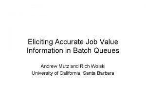 Eliciting Accurate Job Value Information in Batch Queues