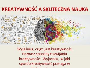 KREATYWNO A SKUTECZNA NAUKA Wyjanisz czym jest kreatywno