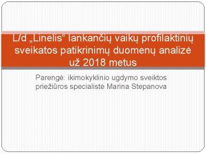 Ld Linelis lankani vaik profilaktini sveikatos patikrinim duomen