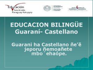 EDUCACION BILINGE Guaran Castellano Guarani ha Castellano e